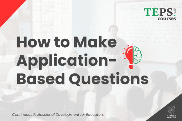 Application Type Questions Mini Course: How to Make Application-Based Questions?
